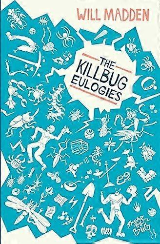 The killbug eulogies