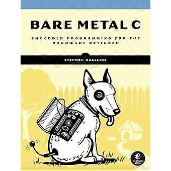 Bare Metal C: Innebygd programmering for den virkelige verden