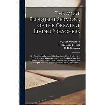 The most eloquent sermons of the greatest living preachers rev. wm. morley punshon, d.d., rev. henry ward beecher, rev. c.h. spurgeon microform contai
