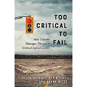 Too Critical to Fail How Canada Manages Threats to Critical Infrastructure