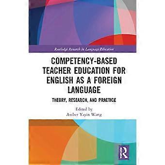 Competency Based Teacher Education for English as a Foreign Language Theory Research and Practice