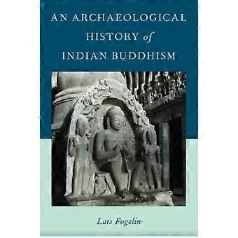 Archaeological History Of Indian Buddhism - Lars Fogelin - Paperback - en Book