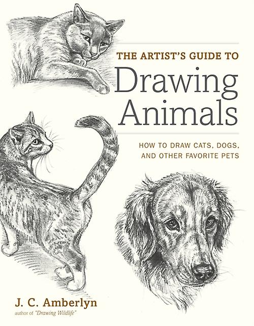 Artists Guide To Drawing Animals The by J Amberlyn Paperback