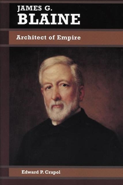 James G. Blaine by Edward P. Crapol Paperback Book