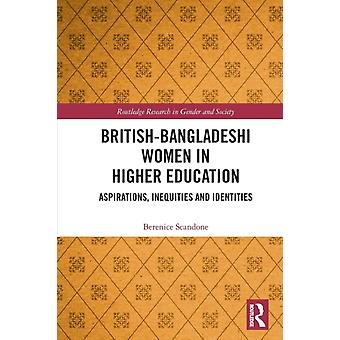 British-bangladeshi Women In Higher Education Aspirations Inequities And Iden - Berenice Scandone