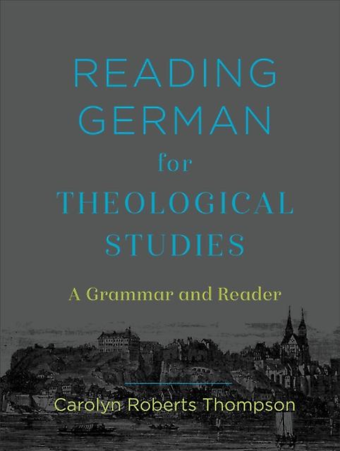 Reading German For Theological Studies A Grammar And Reader by Carolyn Roberts Thompson Hardback Book