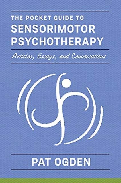 The Pocket Guide To Sensorimotor Psychotherapy In Context by Pat Sensorimotor Psychotherapy Institute Ogden Paperback Book