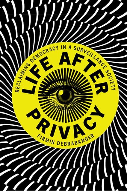 Life After Privacy by Firmin DeBrabander Paperback