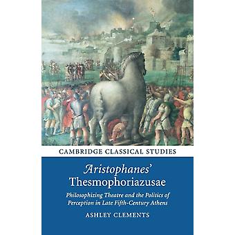 Aristophanes' Thesmophoriazusae - Ashley Clements