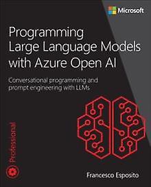 Programming Large Language Models With Azure Open Ai by Francesco Esposito Paperback Book