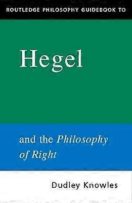 Routledge Philosophy GuideBook to Hegel and the Philosophy of Right