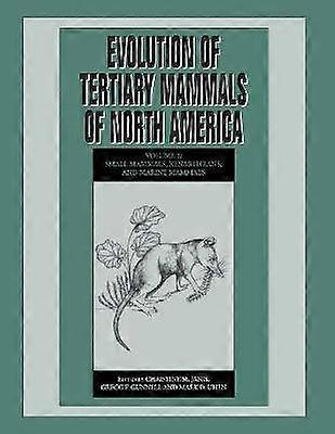 Evolution of Tertiary Mammals of North America: Volume 2 Small Mammals Xenarthrans and Marine Mammals