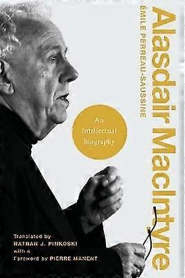 Alasdair MacIntyre - An Intellectual Biography