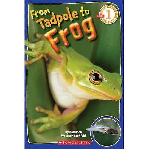 From Tadpole to Frog (Scholastic Reader - Level 1