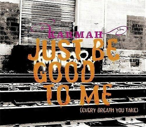Karmah Just Be Good To Me (every Brea CD
