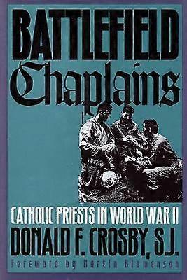 Battlefield Chaplains - Catholic Priests in World War II