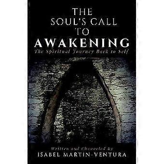 The Soul's Call to Awakening. The Spiritual Journey Back to Self