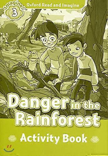 Oxford Read and Imagine: Level 3: Danger in the Rainforest Activity Book