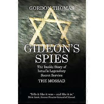 Gideons Spies The Inside Story of Israels Legendary Secret Service The Mossad