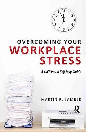 Overcoming Your Workplace Stress by Martin R. Bamber Paperback