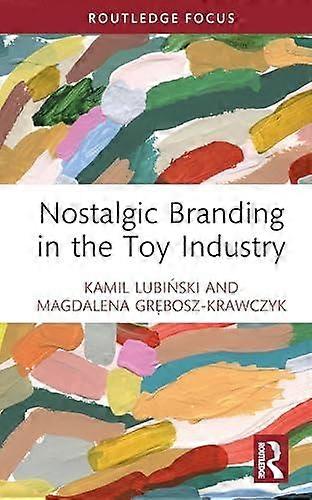 Nostalgic Branding In The Toy Industry by Magdalena GreboszKrawczyk Hardback Book