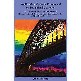 Anglicanismo Católico Evangélico ou Ensaios Evangélicos Católicos Ecumênicos e P - João A. Moisés