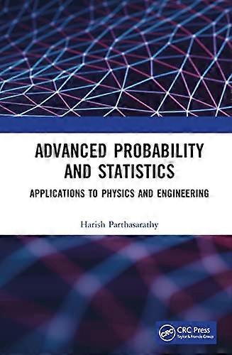 Advanced Probability and Statistics Applications to Physics and Engineering