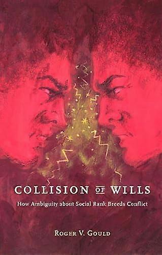 Collision of Wills: How Ambiguity about Social Rank Breeds Conflict