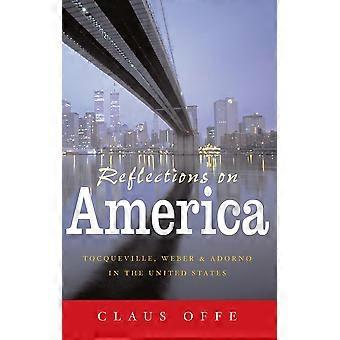 Reflecties op Amerika: Tocqueville, Weber en Adorno in de Verenigde Staten