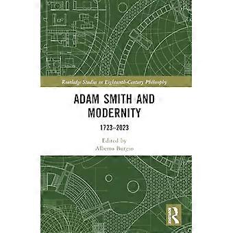 Adam Smith und die Moderne: 1723-2023 (Routledge-Studien zur Philosophie des achtzehnten Jahrhunderts)