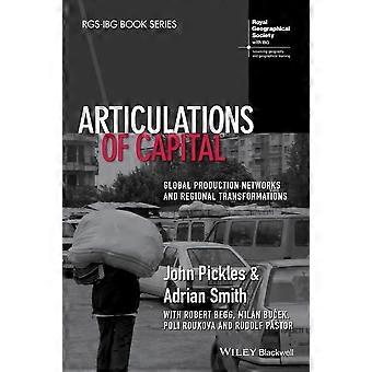 Artikulationen des Kapitals: globale Produktionsnetzwerke und regionalen Transformationen (RGS-IBG-Buch-Reihe)