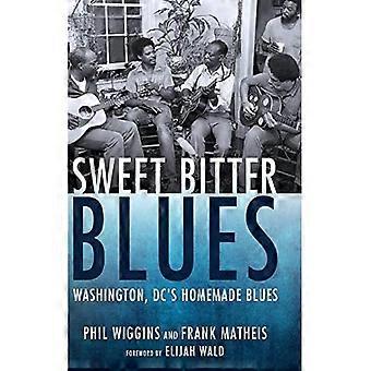 Sweet Bitter Blues: Washington, DC's Homemade Blues (American Made Music Series)