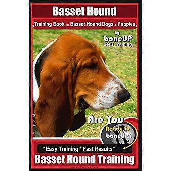 Libro de adiestramiento para perros y cachorros de Basset Hound de Boneup Dog Training: ¿Listo para entrenar? Entrenamiento fácil * Resultados rápidos para Basset Hound