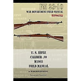 Manual básico de campo del fusil estadounidense calibre .30 M1903: FM 23-10