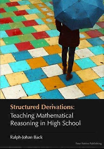 Structured Derivations: Teaching Mathematical Reasoning in High School