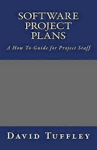 Software Project Plans: A How to Guide for Project Staff