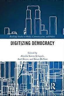 Digitizing Democracy - Taylor & Francis Ltd