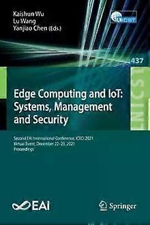 Edge Computing And Iot Systems Management And Security Second Eai Internation - Springer Nature B.V