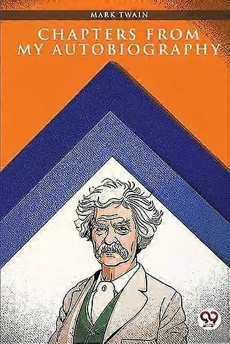 Chapters From My Autobiography - Mark Twain