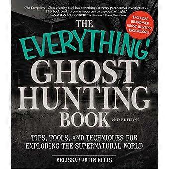De alles Ghost Hunting boek, 2e editie: Tips, tools en technieken voor het verkennen van de bovennatuurlijke wereld...