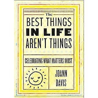 The Best Things in Life Arent Things Celebrating What Matters Most