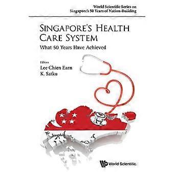 Singapore's Health Care System What 50 Years Have Achieved - LEE CHIEN EARN - Paperback - en Book