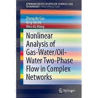 Nonlinear Analysis Of Gas-wateroil-water Two-phase Flow In Complex Networks - Zhong-Ke Gao - Paperback - en Book