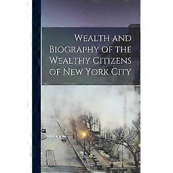 Wealth And Biography Of The Wealthy Citizens Of New York City - Anonymous - Paperback - English Book - History