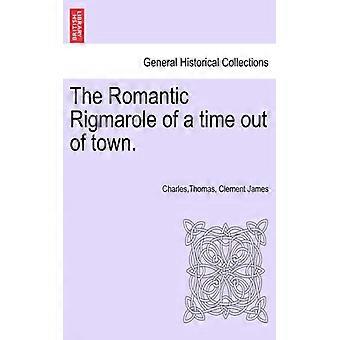 The Romantic Rigmarole Of A Time Out Of Town - James, Charles,Thomas, Clement - Paperback - English Book - History