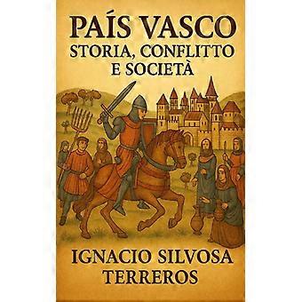 Paesi Baschi Storia Conflitti E Societ - Ignacio Silvosa Terreros - Paperback - English Book - History