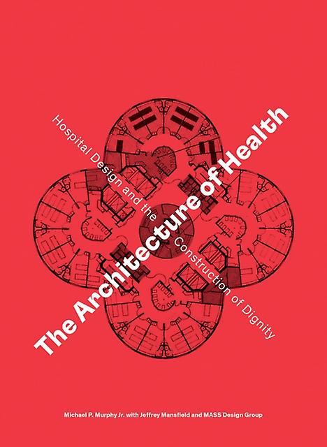 The Architecture Of Health by MASS Design Group Paperback Book