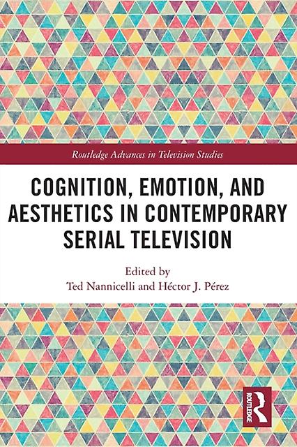 Cognition Emotion And Aesthetics In Contemporary Serial Television Paperback