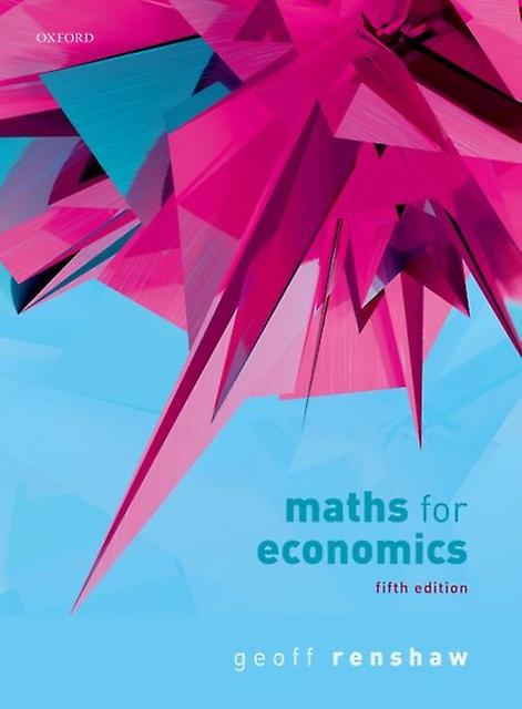 Maths For Economics by Renshaw, Geoff Retired maths for economics lecturer, Retired maths for economics lecturer, University of Warwick Paperback