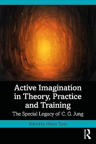 Active Imagination In Theory Practice And Training Paperback